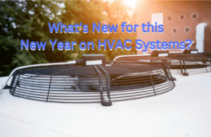 What’s New for this New Year on HVAC Systems?